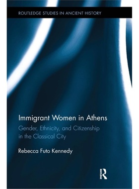 预订Immigrant Women in Athens:Gender, Ethnicity, and Citizenship in the Classical Ci[9781138201033]