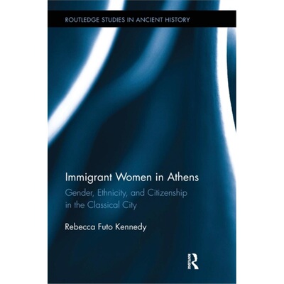 预订不退不换Immigrant Women in Athens:Gender, Ethnicity, and Citizenship in the Classical Ci[9781138201033]