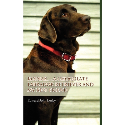 按需印刷Kodiak ... A Chocolate Labrador Retriever and my best friend[9780557297191]