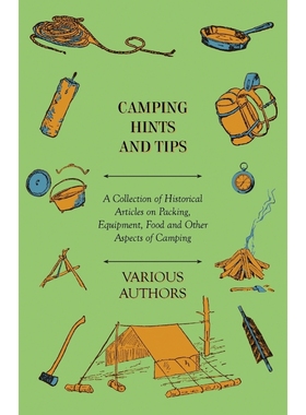 预订Camping Hints and Tips - A Collection of Historical Articles on Packing, Equipment, Food and Other A