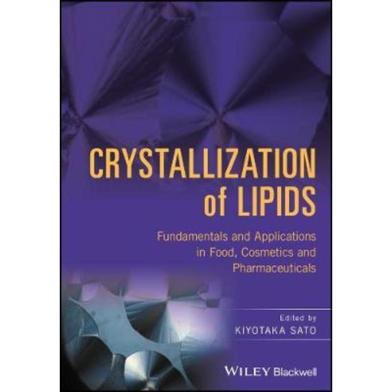 预订Crystallization of Lipids:Fundamentals and Applications in Food, Cosmetics, and Pharmaceuticals