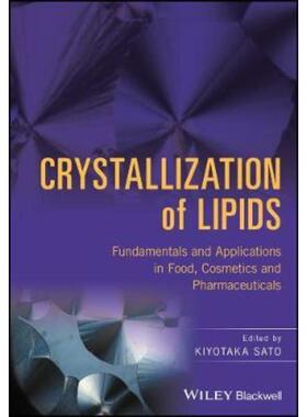 预订不退不换Crystallization of Lipids:Fundamentals and Applications in Food, Cosmetics, and Pharmaceuticals