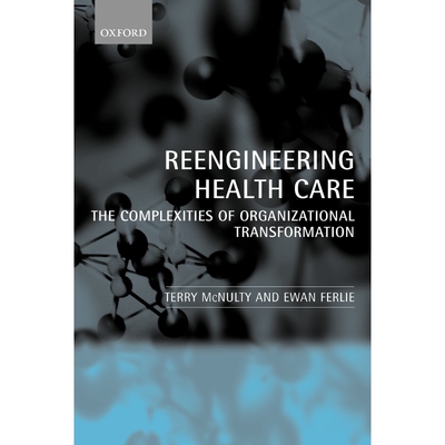 按需印刷不退不换Reengineering Health Care:The Complexities of Organizational Transformation[9780199269075]