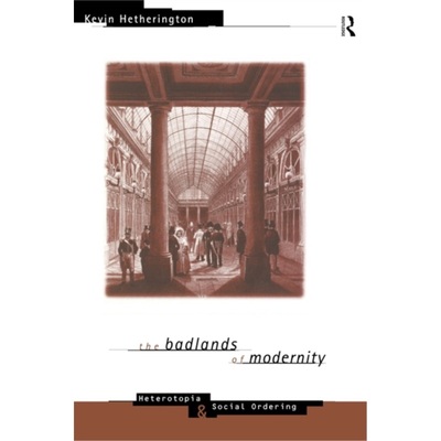 预订The Badlands of Modernity:Heterotopia and Social Ordering[9780415114707]