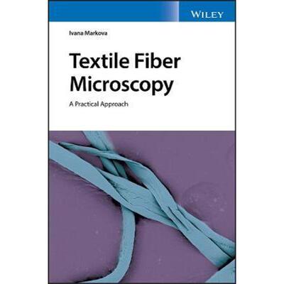 按需印刷不退不换Textile Fiber Microscopy:A Practical Approach[9781119320050]