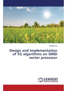 按需印刷Design and Implementation of 5G algorithms on SIMD vector processor[9783659745881]