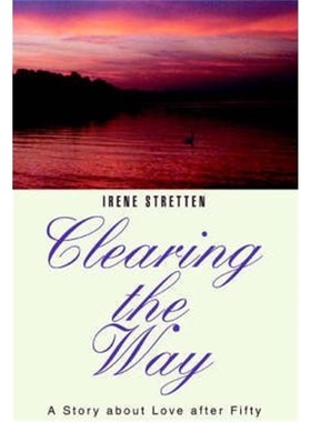 按需印刷Clearing the Way:A Story about Love after Fifty[9780595374168]