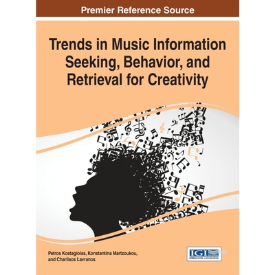 按需印刷不退不换Trends in Music Information Seeking, Behavior, and Retrieval for Creativity[9781522502708]