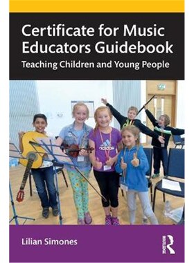 按需印刷不退不换Certificate for Music Educators Guidebook:Teaching Children and Young People[9780367336110]
