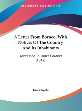 按需印刷A Letter From Borneo, With Notices Of The Country And Its Inhabitants[9781120120878]