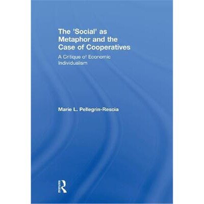 按需印刷The 'Social' as Metaphor and the Case of Cooperatives:A Critique of Economic Individualism[9781138622838]