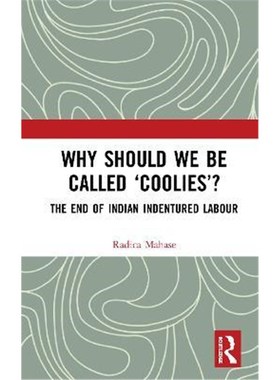 按需印刷Why Should We Be Called 'Coolies'?:The End of Indian Indentured Labour[9780367676117]