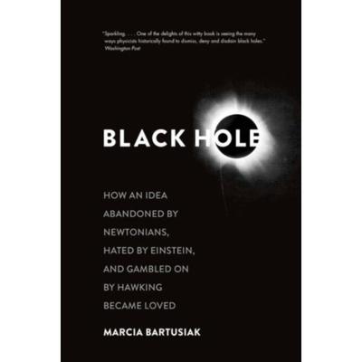 预订Black Hole:How an Idea Abandoned by Newtonians, Hated by Einstein, and Gambled On by Hawking Became Loved