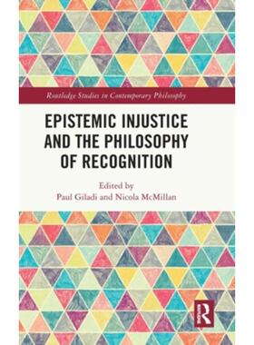 按需印刷不退不换TF Epistemic Injustice and the Philosophy of Recognition[9781138351714]