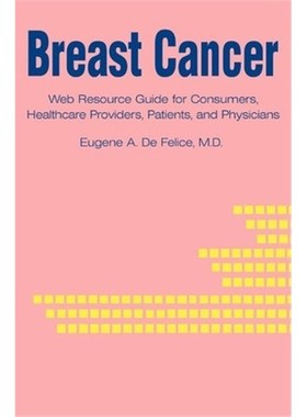 按需印刷Breast Cancer:Web Resource Guide for Consumers, Healthcare Providers, Patients, and Physicians[9780595226511]