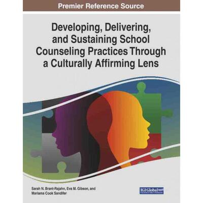 预订不退不换IGI Developing, Delivering, and Sustaining School Counseling Practices Through a Culturally Affirmin