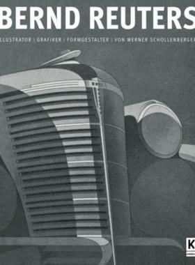 预订【德语】 Bernd Reuters:Wegbereiter der modernen Automobil-Werbegrafik