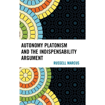 按需印刷Autonomy Platonism and the Indispensability Argument[9780739173121]