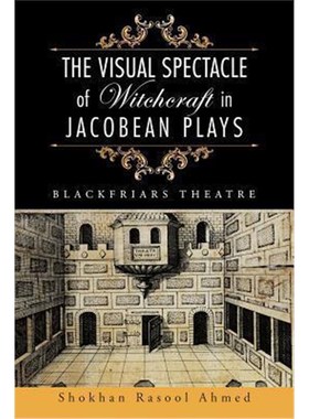 按需印刷The Visual Spectacle of Witchcraft in Jacobean Plays[9781496992833]