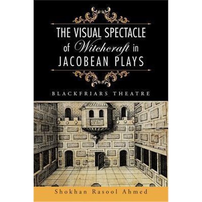 按需印刷The Visual Spectacle of Witchcraft in Jacobean Plays[9781496992833]