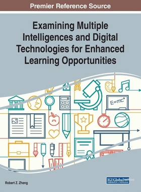 按需印刷不退不换Examining Multiple Intelligences and Digital Technologies for Enhanced Learning Opportunities[9781799802