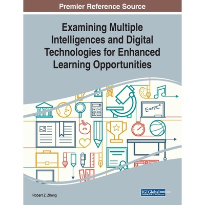 按需印刷Examining Multiple Intelligences and Digital Technologies for Enhanced Learning Opportunities[9781799802501]
