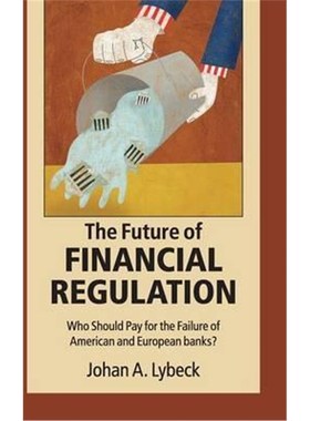 按需印刷The Future of Financial Regulation:Who Should Pay for the Failure of American and European Banks?[9781107106857]