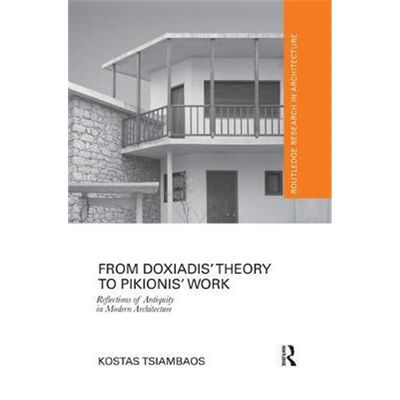 按需印刷From Doxiadis' Theory to Pikionis' Work:Reflections of Antiquity in Modern Architecture[9780367501921]