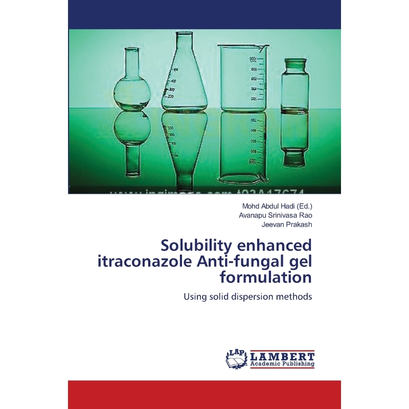 按需印刷Solubility enhanced itraconazole Anti-fungal gel formulation[9783659412486]