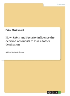 按需印刷How Safety and Security influence the  decision of tourists to visit another destination[9783668450134]