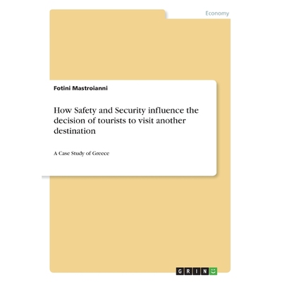 按需印刷不退不换How Safety and Security influence the  decision of tourists to visit another destination[9783668450134]