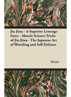 预订Jiu Jitsu - A Superior Leverage Force - Muscle Science Tricks of Jiu-Jitsu - The Japanese Art of Wre