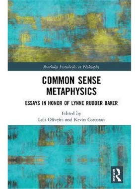 按需印刷Common Sense Metaphysics:Essays in Honor of Lynne Rudder Baker[9780367333218]