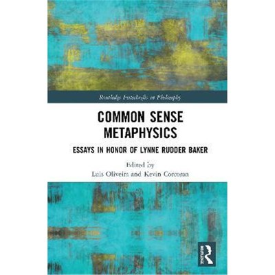 按需印刷不退不换Common Sense Metaphysics:Essays in Honor of Lynne Rudder Baker[9780367333218]