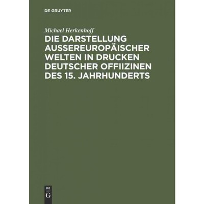预订DEG Die Darstellung aussereurop?ischer Welten in Drucken deutscher Offiizinen des 15. Jahrhunderts
