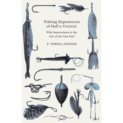按需印刷不退不换Fishing Experiences of Half a Century - With Instructions in the Use of the Fast Reel[9781444642278]