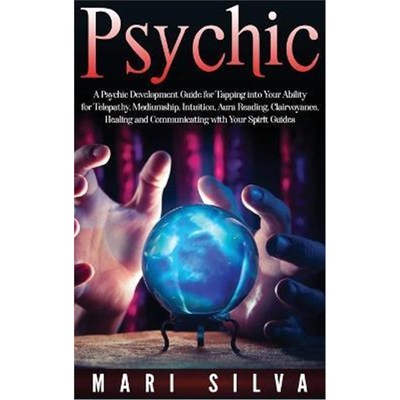 预订Psychic:A Psychic Development Guide for Tapping into Your Ability for Telepathy, Mediumship, Intuition, Aura Reading
