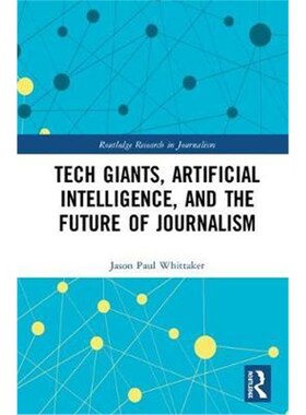 按需印刷不退不换Tech Giants, Artificial Intelligence, and the Future of Journalism[9781138499973]