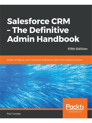 按需印刷Salesforce CRM - The Definitive Admin Handbook - Fifth Edition