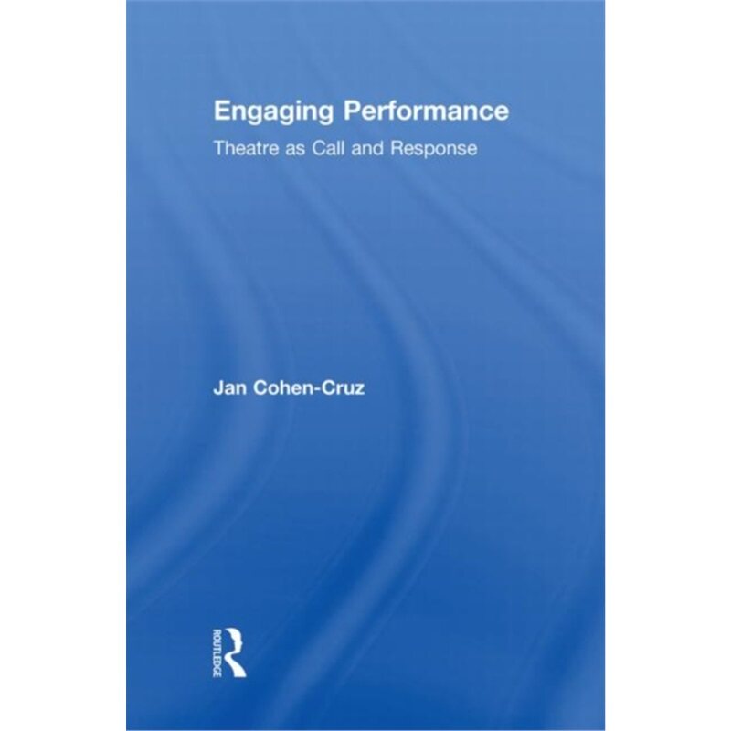 预订不退不换Engaging Performance:Theatre as call and response[9780415472135]