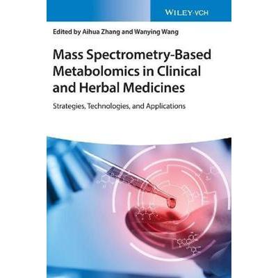 预订Mass Spectrometry-Based Metabolomics in Clinical and Herbal Medicines:Strategies, Technologies, and Applications