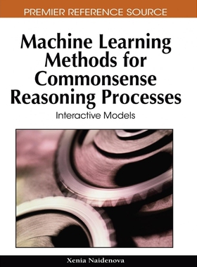 按需印刷不退不换Machine Learning Methods for Commonsense Reasoning Processes[9781605668109]