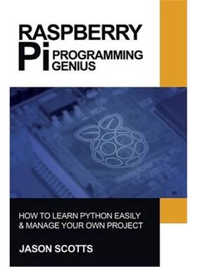 预订不退不换Raspberry Pi:Raspberry Pi Guide On Python & Projects Programming In Easy Steps