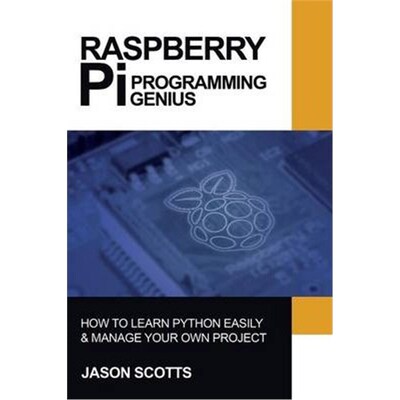 预订不退不换Raspberry Pi:Raspberry Pi Guide On Python & Projects Programming In Easy Steps