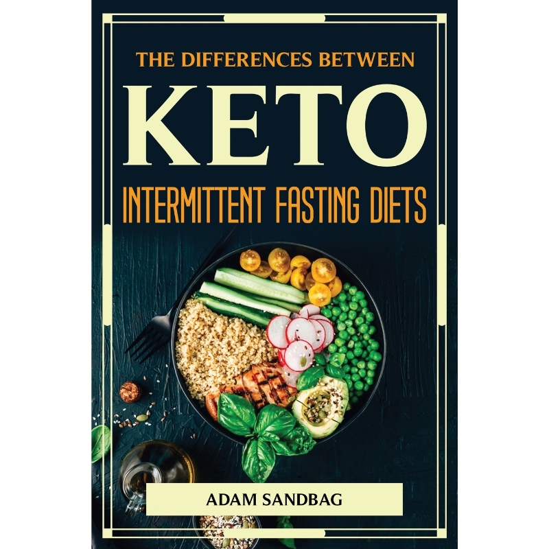 按需印刷THE DIFFERENCES BETWEEN KETO AND INTERMITTENT FASTING DIETS[9781804776957]