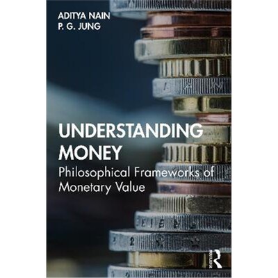 按需印刷不退不换Understanding Money:Philosophical Frameworks of Monetary Value[9780367202354]