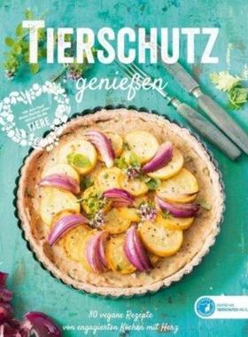 预订【德语】 Tierschutz genießen:80 vegane Rezepte von engagierten Köchen mit Herz