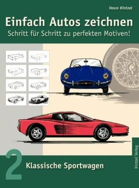 预订【德语】 Einfach Autos zeichnen - Schritt für Schritt zu perfekten Motiven!. Bd.2:Band 2: Kl