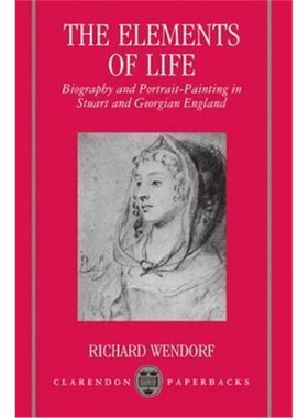 按需印刷The Elements of Life:Biography and Portrait-Painting in Stuart and Georgian England[9780198119791]