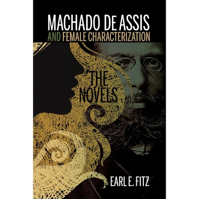 按需印刷不退不换Machado de Assis and Female Characterization[9781611486247]
